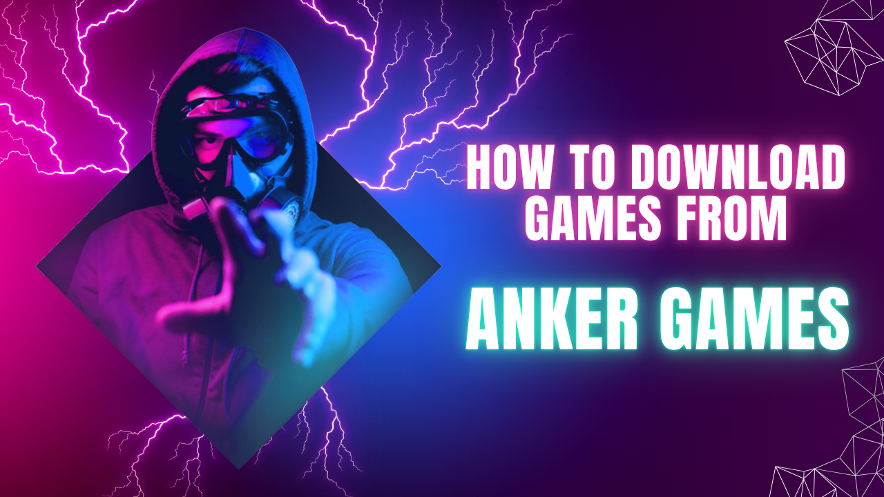 A Complete Guide to Downloading Games from AnkerGames