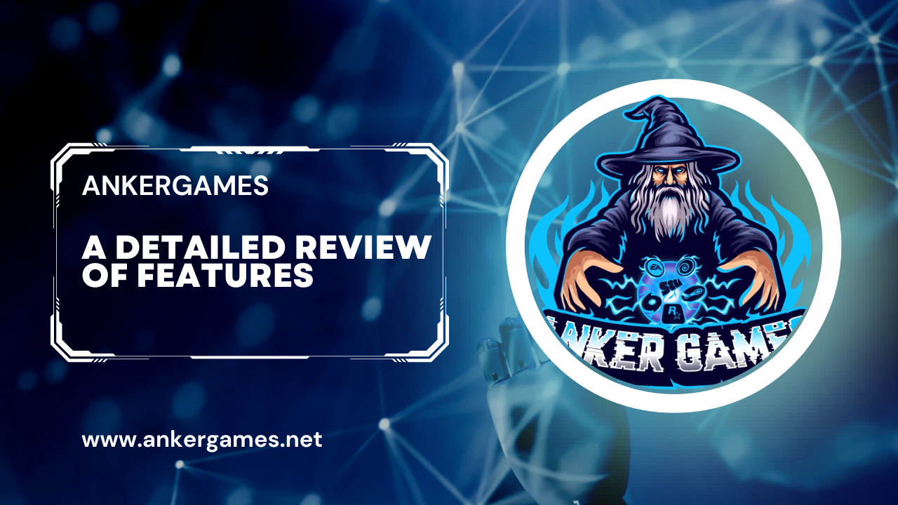 AnkerGames - A Detailed Review of Features