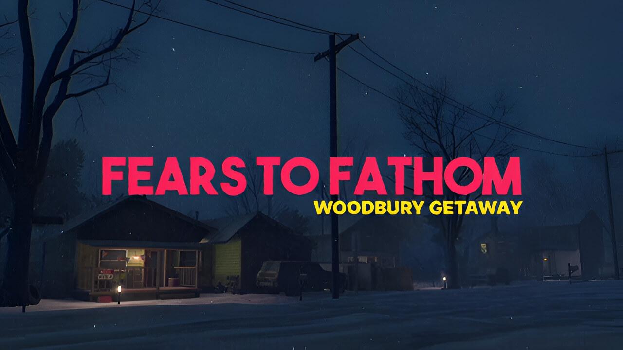 Fears to Fathom - Woodbury Getaway background