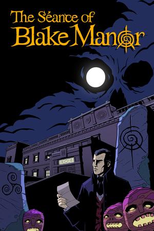 The Séance of Blake Manor