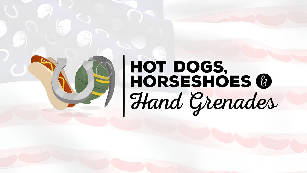 Hot Dogs, Horseshoes & Hand Grenades background