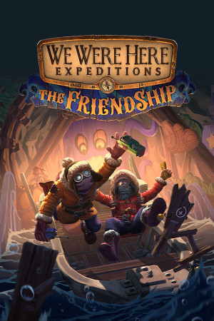 We Were Here Expeditions: The FriendShip